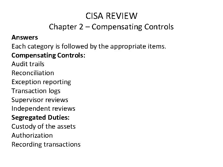 CISA REVIEW Chapter 2 – Compensating Controls Answers Each category is followed by the