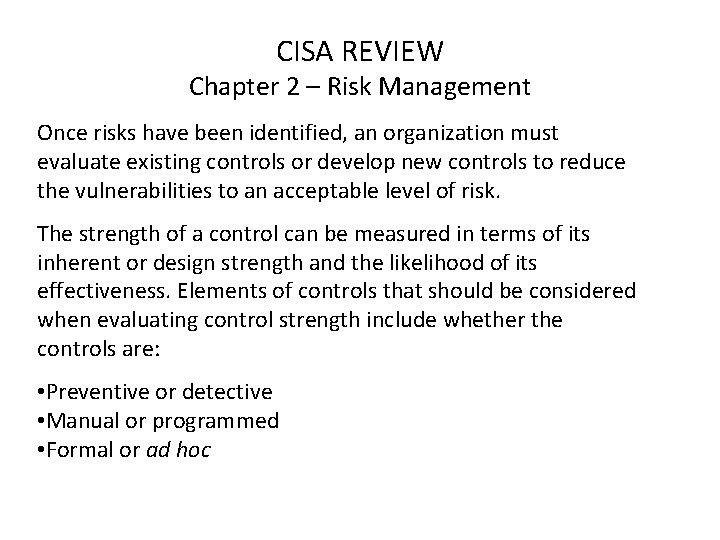 CISA REVIEW Chapter 2 – Risk Management Once risks have been identified, an organization