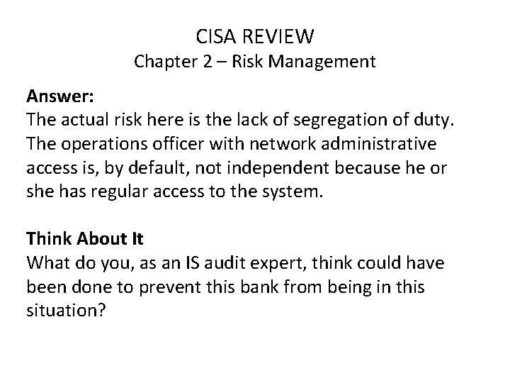 CISA REVIEW Chapter 2 – Risk Management Answer: The actual risk here is the