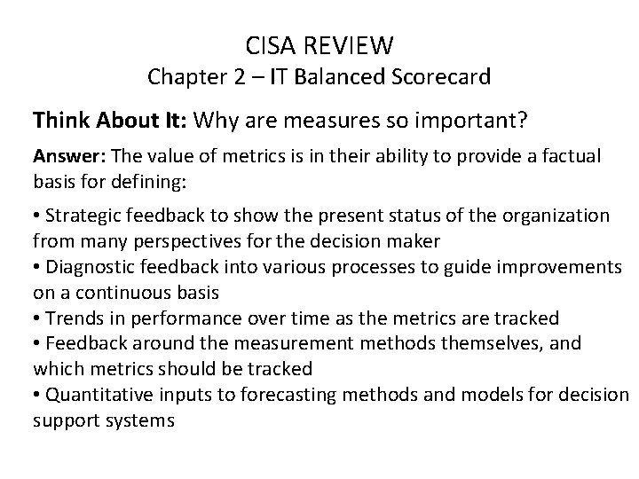 CISA REVIEW Chapter 2 – IT Balanced Scorecard Think About It: Why are measures