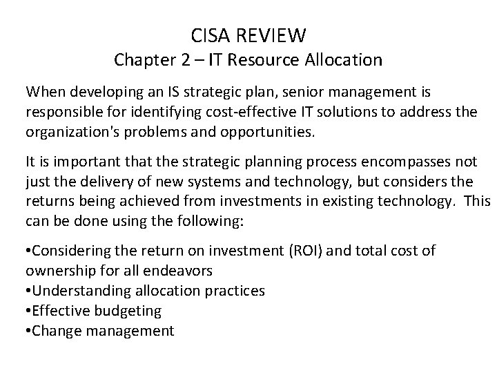 CISA REVIEW Chapter 2 – IT Resource Allocation When developing an IS strategic plan,