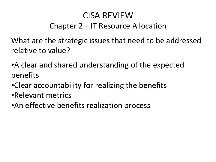 CISA REVIEW Chapter 2 – IT Resource Allocation What are the strategic issues that