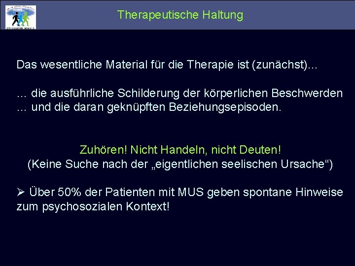 Therapeutische Haltung Das wesentliche Material für die Therapie ist (zunächst)… … die ausführliche Schilderung