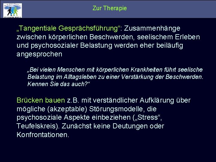 Zur Therapie „Tangentiale Gesprächsführung“: Zusammenhänge zwischen körperlichen Beschwerden, seelischem Erleben und psychosozialer Belastung werden