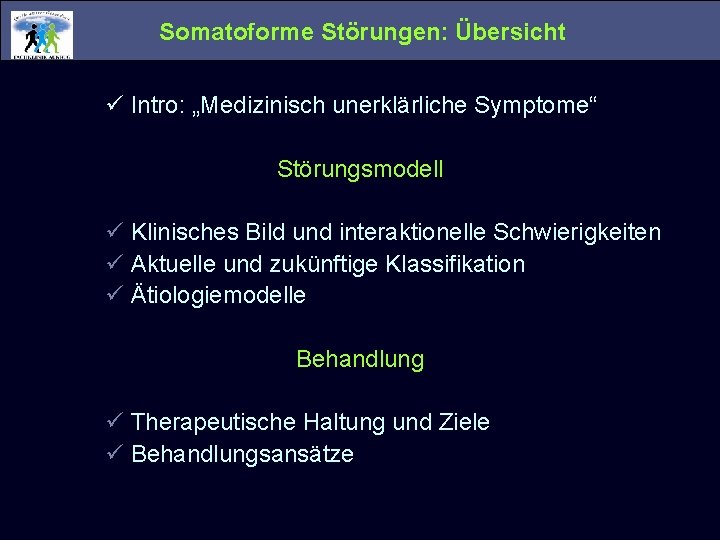 Somatoforme Störungen: Übersicht ü Intro: „Medizinisch unerklärliche Symptome“ Störungsmodell ü Klinisches Bild und interaktionelle