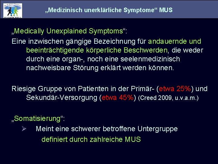 „Medizinisch unerklärliche Symptome“ MUS „Medically Unexplained Symptoms“: Eine inzwischen gängige Bezeichnung für andauernde und