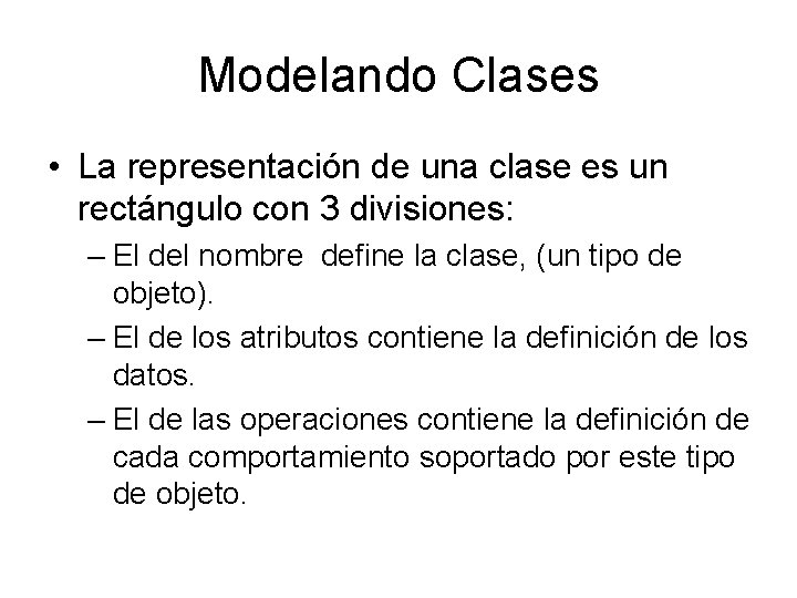 Modelando Clases • La representación de una clase es un rectángulo con 3 divisiones: