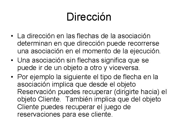 Dirección • La dirección en las flechas de la asociación determinan en que dirección