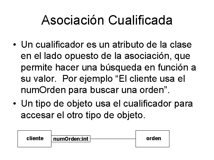 Asociación Cualificada • Un cualificador es un atributo de la clase en el lado