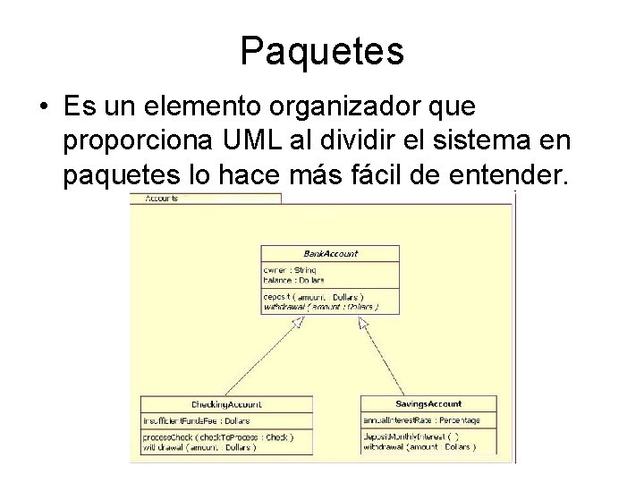 Paquetes • Es un elemento organizador que proporciona UML al dividir el sistema en