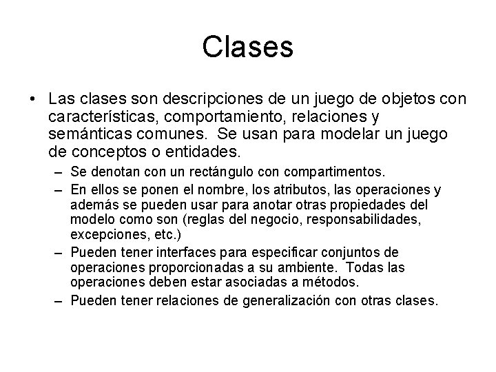 Clases • Las clases son descripciones de un juego de objetos con características, comportamiento,