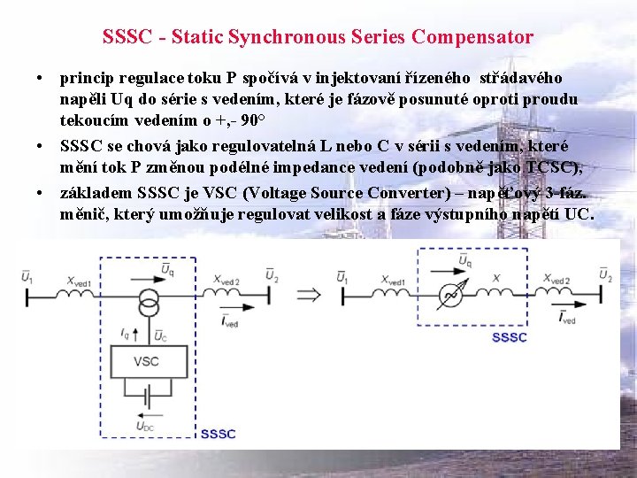 SSSC - Static Synchronous Series Compensator • princip regulace toku P spočívá v injektovaní