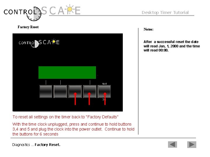 Desktop Timer Tutorial Factory Reset Notes: After a successful reset the date will read