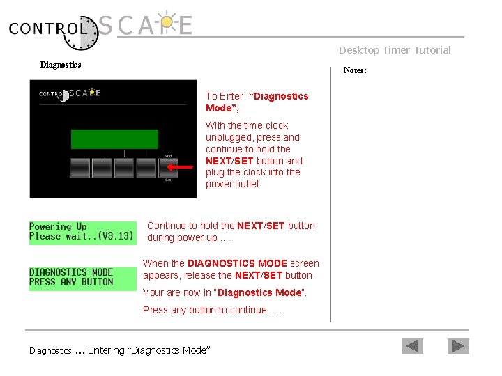 Desktop Timer Tutorial Diagnostics Notes: To Enter “Diagnostics Mode”, With the time clock unplugged,