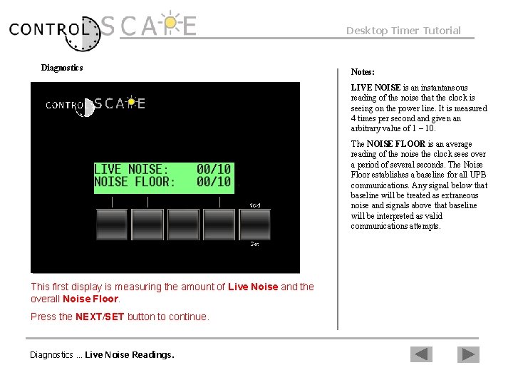 Desktop Timer Tutorial Diagnostics Notes: LIVE NOISE is an instantaneous reading of the noise