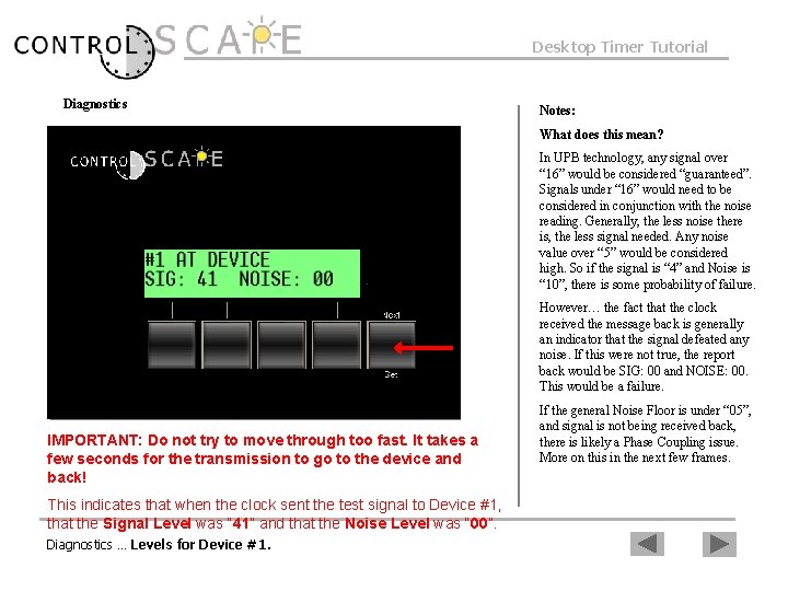 Desktop Timer Tutorial Diagnostics Notes: What does this mean? In UPB technology, any signal