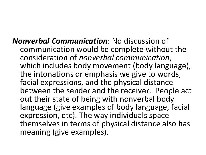 Nonverbal Communication: No discussion of communication would be complete without the consideration of nonverbal