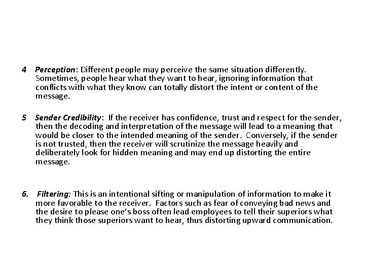 4 Perception: Different people may perceive the same situation differently. Sometimes, people hear what