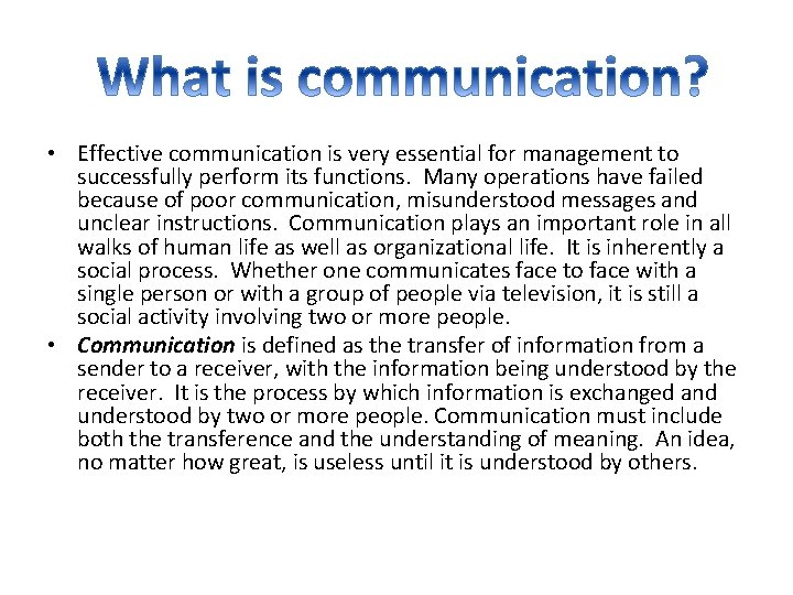  • Effective communication is very essential for management to successfully perform its functions.