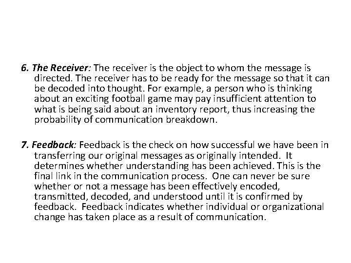6. The Receiver: The receiver is the object to whom the message is directed.