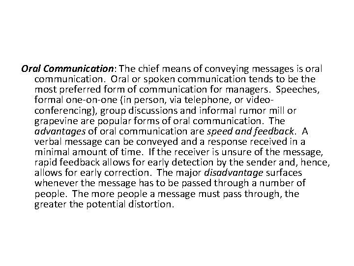 Oral Communication: The chief means of conveying messages is oral communication. Oral or spoken