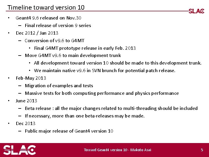 Timeline toward version 10 • • • Geant 4 9. 6 released on Nov.