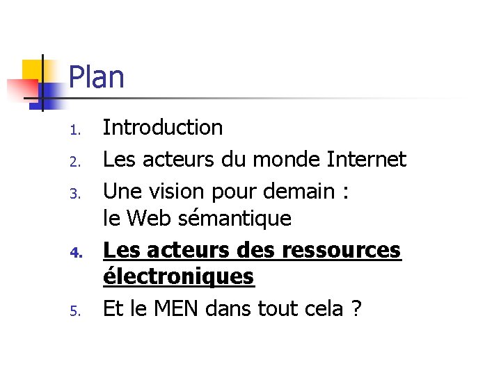 Plan 1. 2. 3. 4. 5. Introduction Les acteurs du monde Internet Une vision