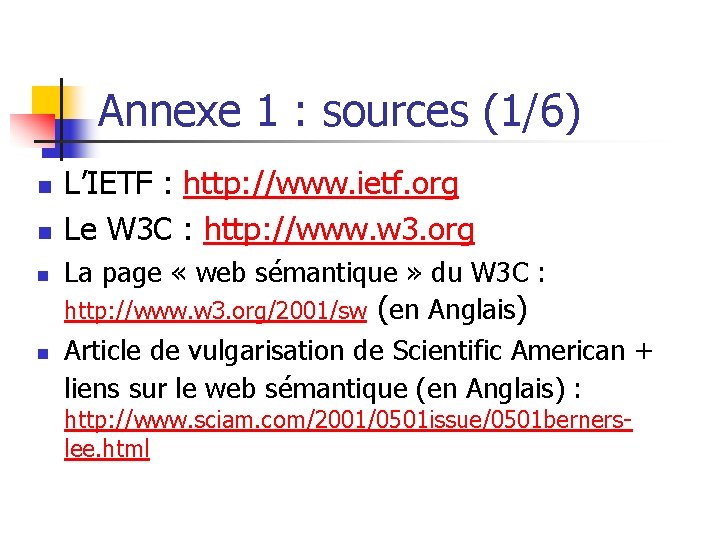 Annexe 1 : sources (1/6) n n L’IETF : http: //www. ietf. org Le