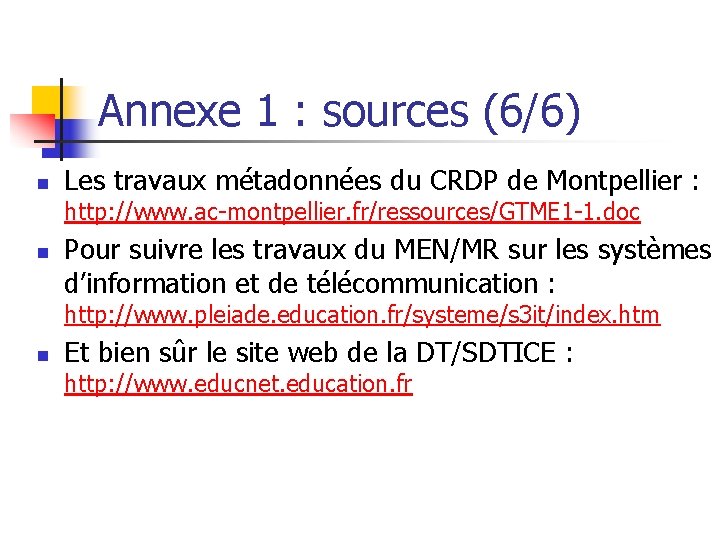 Annexe 1 : sources (6/6) n Les travaux métadonnées du CRDP de Montpellier :