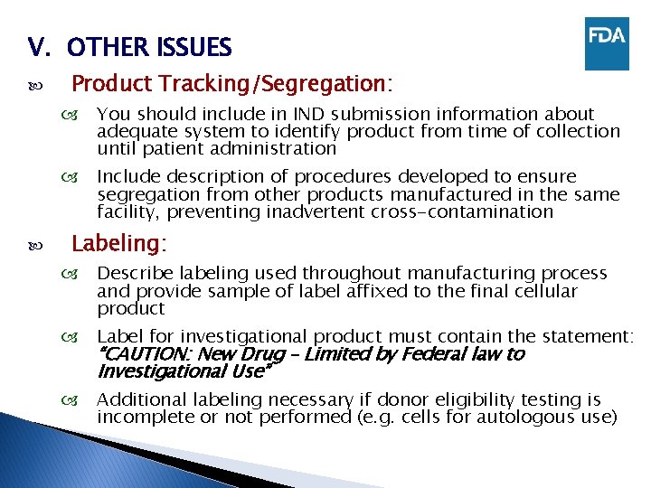V. OTHER ISSUES Product Tracking/Segregation: You should include in IND submission information about adequate