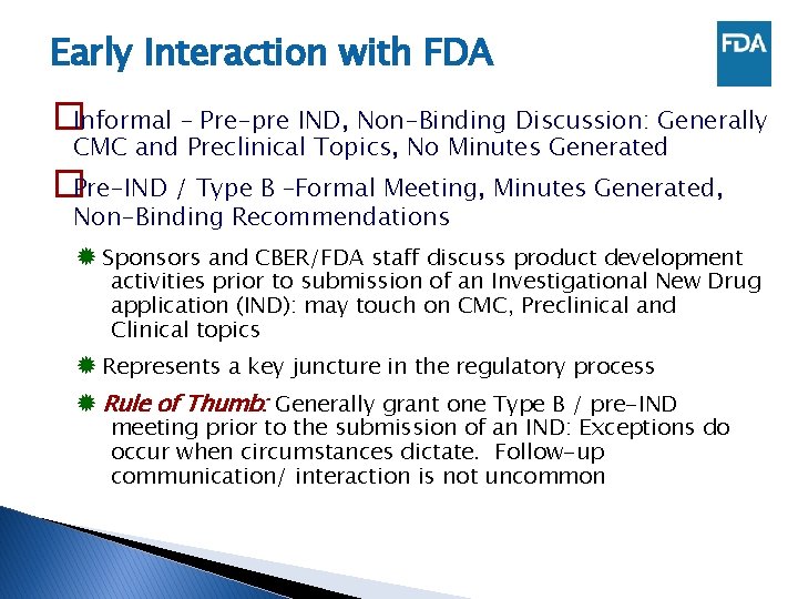 Early Interaction with FDA �Informal – Pre-pre IND, Non-Binding Discussion: Generally CMC and Preclinical