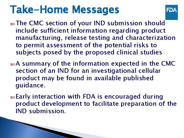 Take-Home Messages The CMC section of your IND submission should include sufficient information regarding