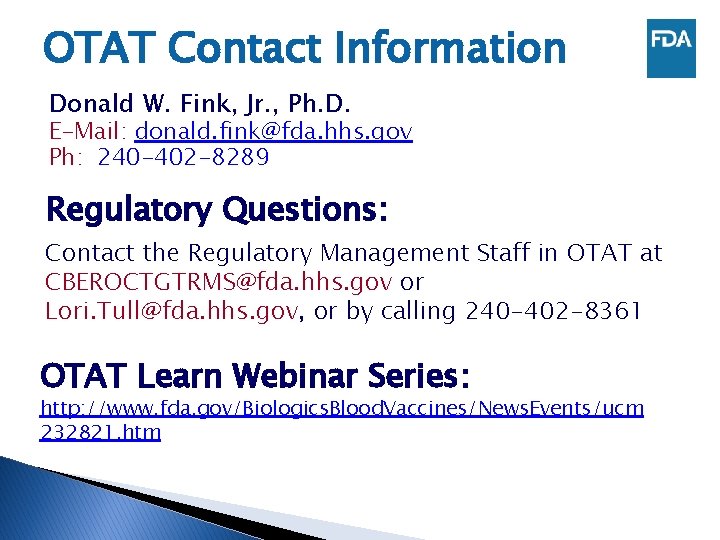 OTAT Contact Information Donald W. Fink, Jr. , Ph. D. E-Mail: donald. fink@fda. hhs.