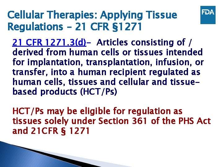 Cellular Therapies: Applying Tissue Regulations – 21 CFR § 1271 21 CFR 1271. 3(d)-