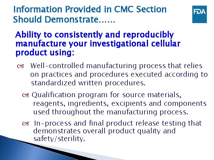 Information Provided in CMC Section Should Demonstrate…… Ability to consistently and reproducibly manufacture your