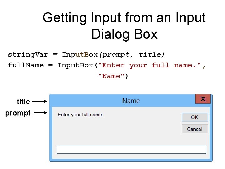 Getting Input from an Input Dialog Box string. Var = Input. Box(prompt, title) full.
