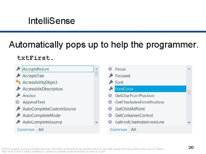 Intelli. Sense Automatically pops up to help the programmer. txt. First. © 2013 Cengage