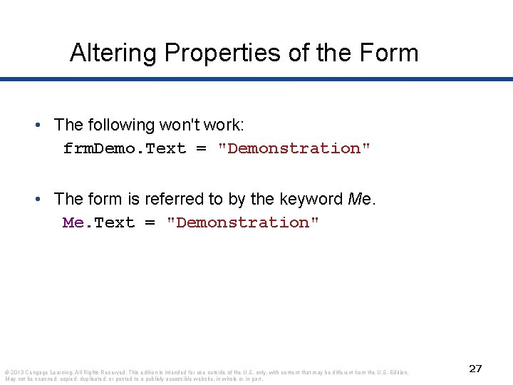 Altering Properties of the Form • The following won't work: frm. Demo. Text =
