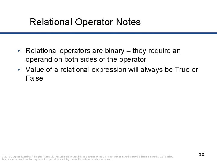 Relational Operator Notes • Relational operators are binary – they require an operand on
