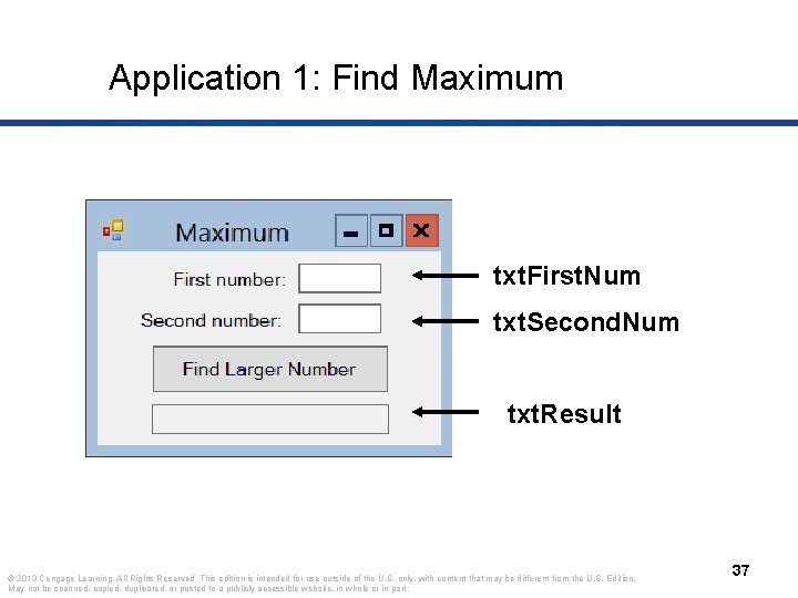 Application 1: Find Maximum txt. First. Num txt. Second. Num txt. Result © 2013