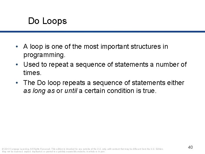 Do Loops • A loop is one of the most important structures in programming.