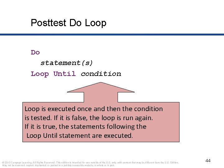 Posttest Do Loop Do statement(s) Loop Until condition Loop is executed once and then