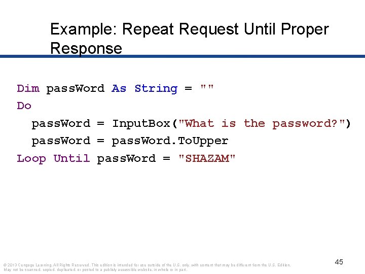 Example: Repeat Request Until Proper Response Dim pass. Word As String = "" Do