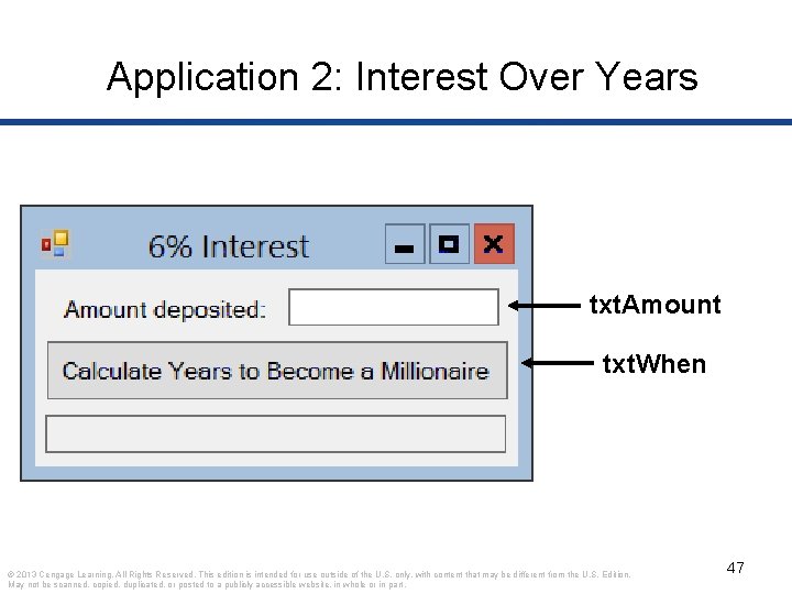 Application 2: Interest Over Years txt. Amount txt. When © 2013 Cengage Learning. All