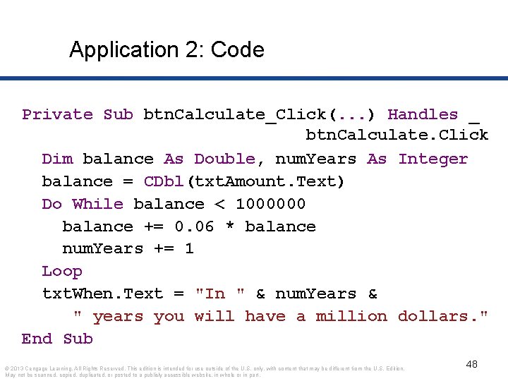 Application 2: Code Private Sub btn. Calculate_Click(. . . ) Handles _ btn. Calculate.