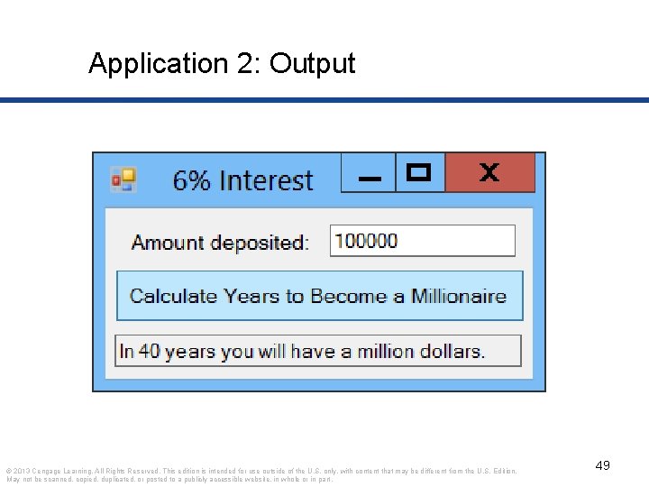 Application 2: Output © 2013 Cengage Learning. All Rights Reserved. This edition is intended