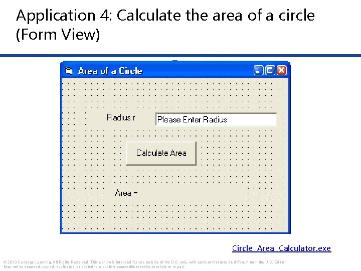 Application 4: Calculate the area of a circle (Form View) Circle_Area_Calculator. exe © 2013