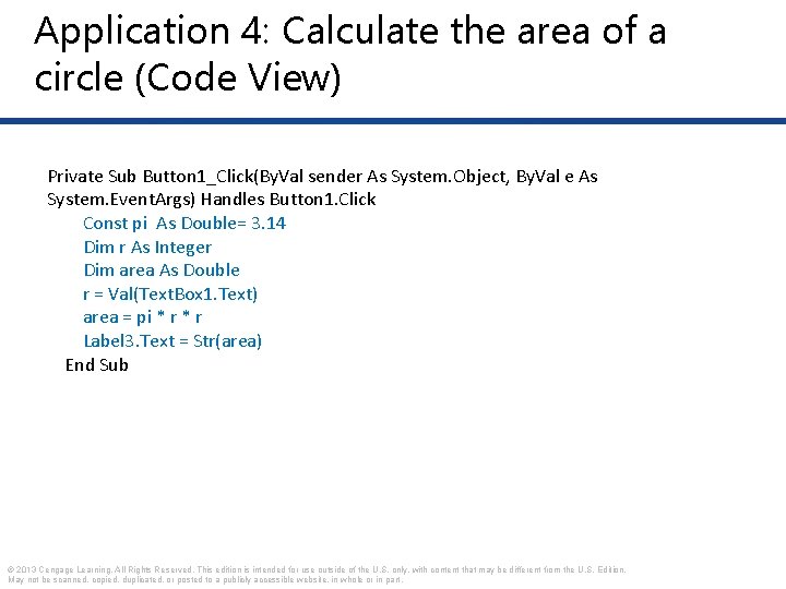 Application 4: Calculate the area of a circle (Code View) Private Sub Button 1_Click(By.