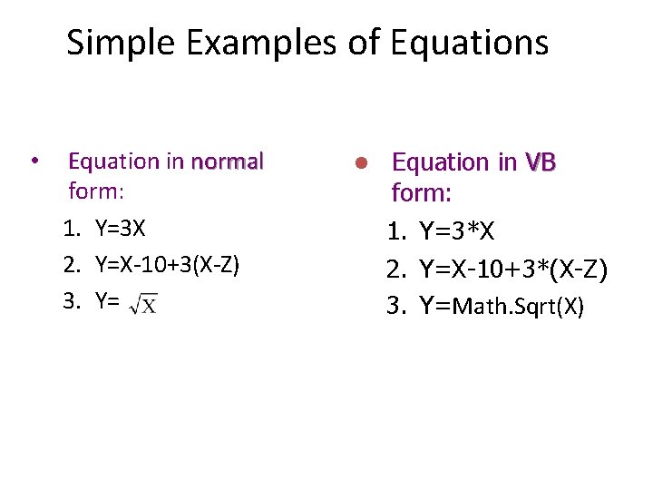 Simple Examples of Equations • Equation in normal form: 1. Y=3 X 2. Y=X-10+3(X-Z)