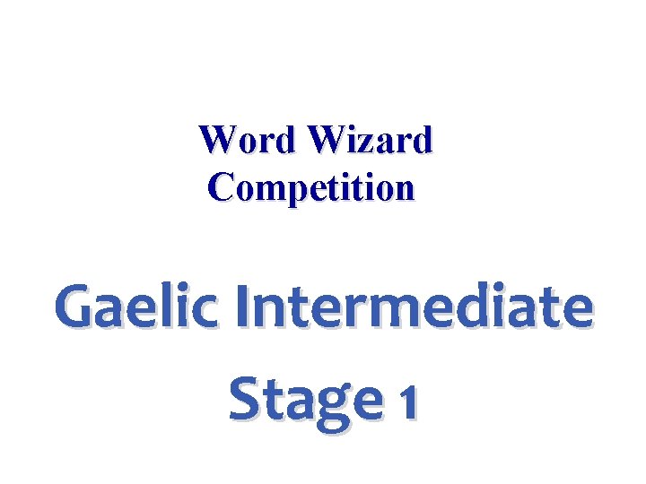 Word Wizard Competition Gaelic Intermediate Stage 1 
